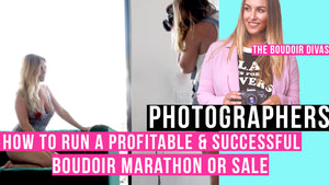 How to Run a Profitable and Successful Boudoir Marathon or Sale